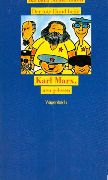 Der tote Hund beisst : Karl Marx, neu gelesen.