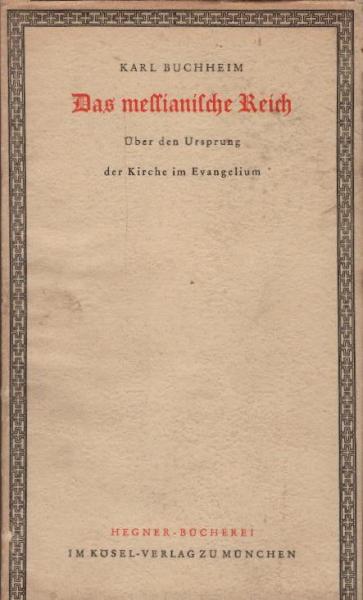 Das messianische Reich : Über den Ursprung d. Kirche im Evangelium.