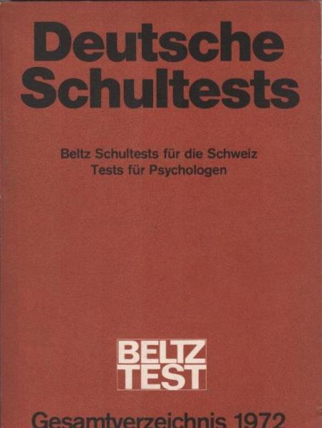 Deutsche Schultests : Beltz Schultests für die Schweiz, Tests für Psychologen ; Gesamtverzeichnis 1972