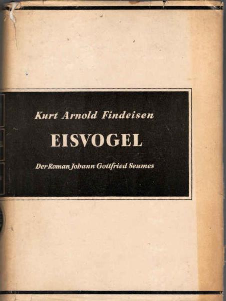 Eisvogel : Der Roman Johann Gottfried Seumes.