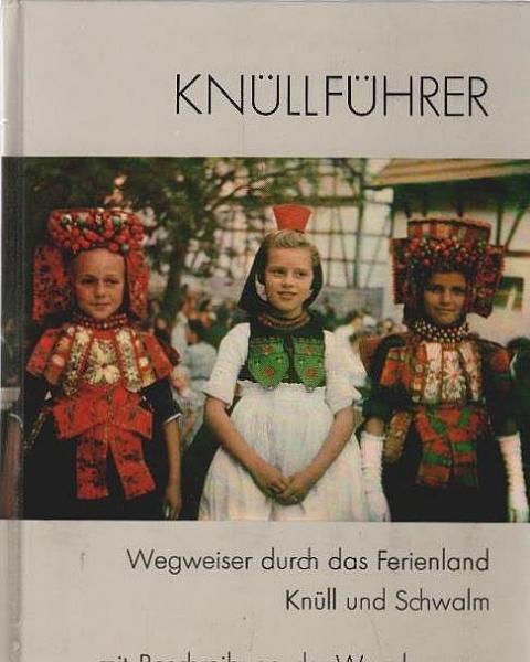 Knüllführer : Wegweiser durch d. Ferienland Knüll u. Schwalm mit Beschreibung d. vom Knüllgebirgsverein e.V. markierten Wanderwege.