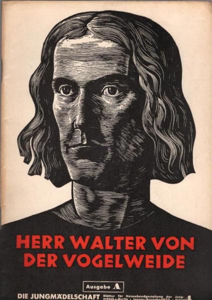 Die Jungmädelschaft Blätter für Heimabendgestaltung der Jungmädel; Ausgabe A, Folge 4, Januar 1939: Herr Walter von der Vogelweide