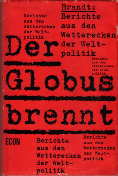 Der Globus brennt : Berichte aus d. Wetterecken d. Weltpolitik.
