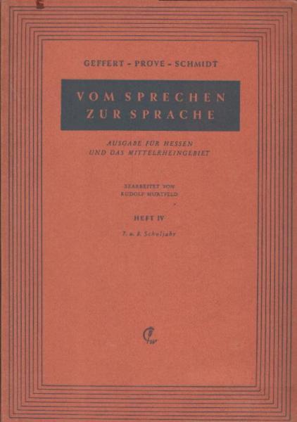 Vom Sprechen zur Sprache : Ein deutsches Übungsbuch; Teil: H. 4., Für d. 7. u. 8. Schuljahr.