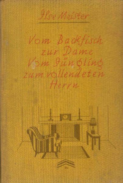 Vom Backfisch zur Dame : Vom Jüngling zum vollendeten Herrn ; Ein neues Anstandsbuch.