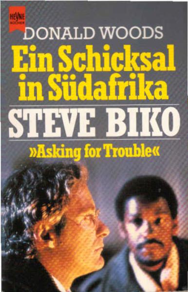 Ein Schicksal in Südafrika, Steve Biko : meine Freundschaft mit e. Mann, d. gegen d. Appartheit kämpfte.