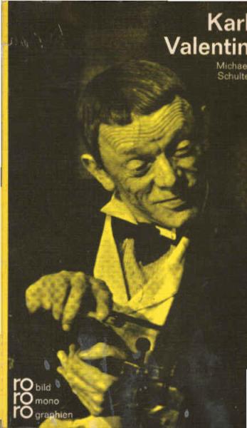 Karl Valentin in Selbstzeugnissen und Bilddokumenten.