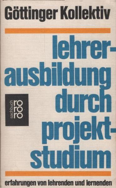 Lehrerausbildung durch Projektstudium : Erfahrungsberichte von Lehrenden u. Lernenden.