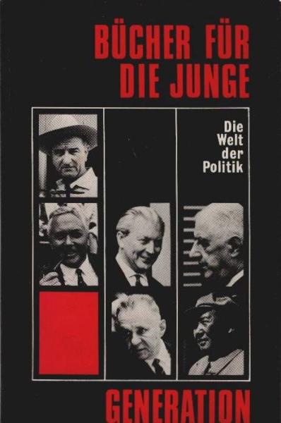 Bücher für die junge Generation : Die Welt der Politik. Unsere Welt im Spiegel d. Literatur 1968/69.