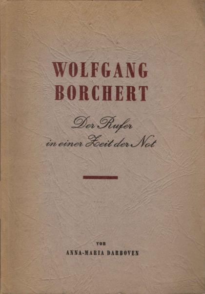 Wolfgang Borchert : Der Rufer in e. Zeit d. Not.