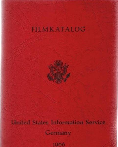 Filmkatalog des US-Informationsdienstes : Kultur- und Dokumentarfilme in deutscher und englischer Sprache (16 mm - Lichtton)