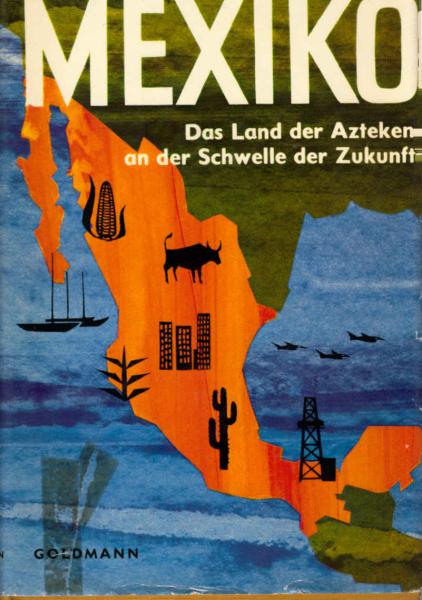 Mexiko : Das Reich d. Azteken an d. Schwelle d. Zukunft.
