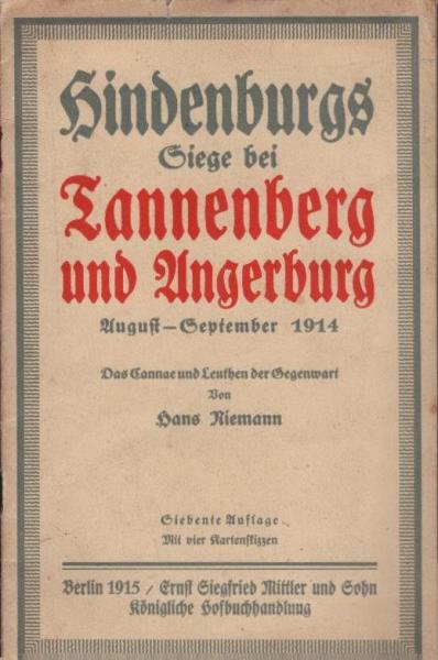 Hindenburg. Siege bei Tannenberg und Angerburg August-September 1914. Das Cannae und Leutchen der Gegenwart