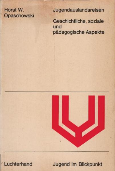 Jugendauslandsreisen : Geschichtl., soziale u. pädagog. Aspekte.