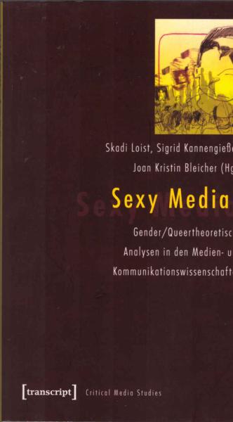 Sexy Media? : gender-queertheoretische Analysen in den Medien- und Kommunikationswissenschaften.