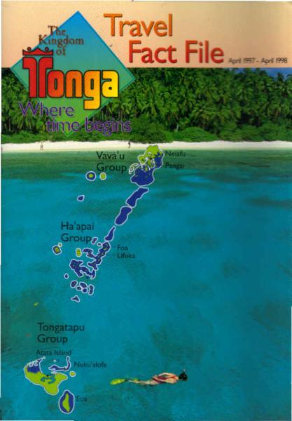 The Kingdom of Tonga : Where the time begins. Travel Fact File April 1997 - April 1998 [Reiseprospekt]