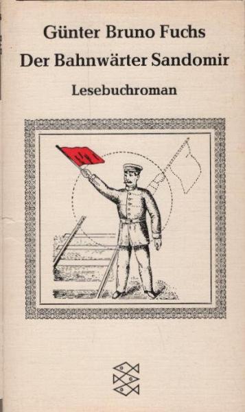 Der Bahnwärter Sandomir : seine Abenteuer an d. offenen oder geschlossenen Bahnschranke; Lesebuchroman mit Kapitelzeichn. d. Autors.