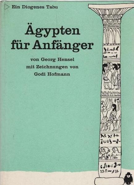 Ägypten für Anfänger : Aufzeichnungen aus d. Lande d. Pharaonen.