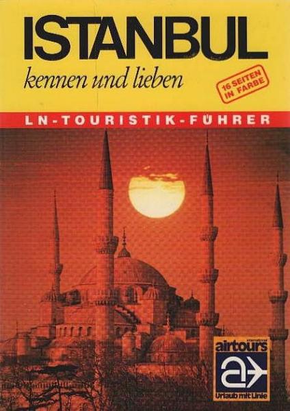 Istanbul kennen und lieben : Schatzkammer zwischen zwei Erdteilen.