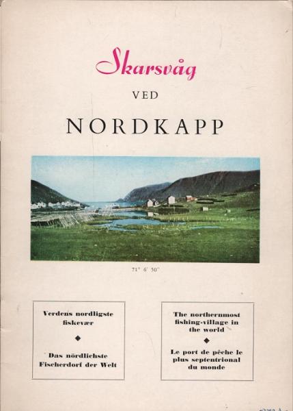 Skarsvag ved Nordkapp : Verdens nordligste fiskevaer = Das nördlichste Fischerdorf der Welt = the northernmost fisching-village in the world = Le port de peche le plus septentrional du mone (Reiseprospekt)