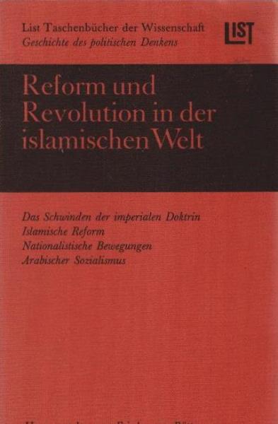 Reform und Revolution in der islamischen Welt : von d. osman. Imperialdoktrin z. arab. Sozialismus.