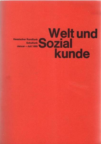 Welt- und Sozialkunde. Hessischer Rundfunk - Schulfunk, Jahrgang 24, Januar-Juli 1969