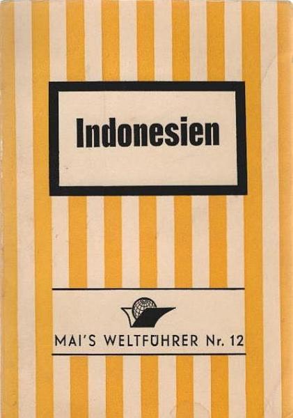 Indonesien : Java, Bali u.d. 1000 Inseln beiderseits d. Äquator. Reiseführer u. Landeskunde mit Reiserouten u. Stadtführern.