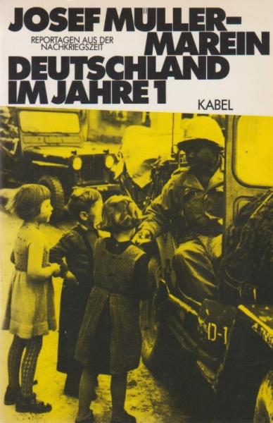 Deutschland im Jahre 1 : Reportagen aus d. Nachkriegszeit.