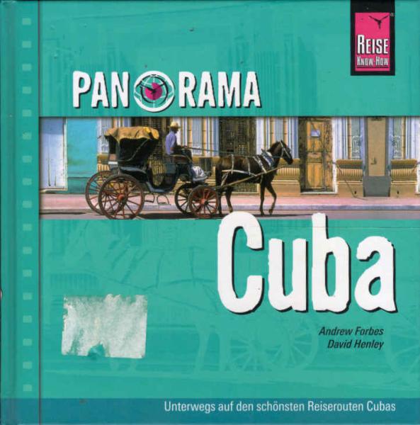 Panorama Cuba : [unterwegs auf den schönsten Reiserouten Cubas].