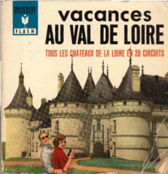 Vacances au val de Loire : tous les chateaux en 20 circuits