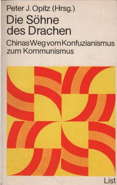 Die Söhne des Drachen : Chinas Weg vom Konfuzianismus z. Kommunismus.
