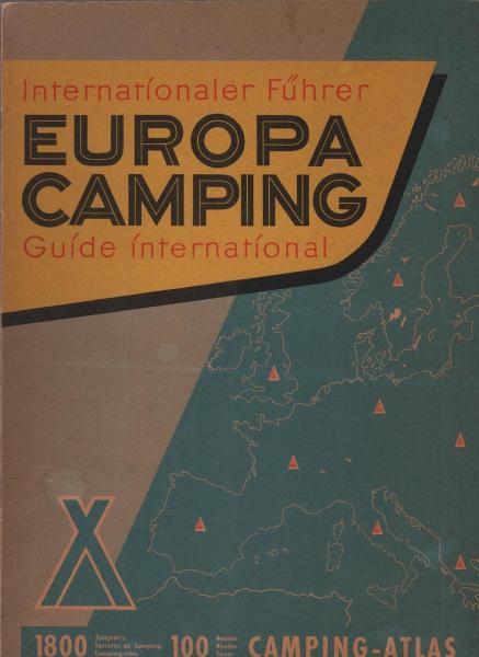 Europa-Camping : Interationaler Führer = Guide international. 1959. 1800 Zeltplätze = Terrains de Camping = Camping-sites, 100 Routen = Routes = Tours, Campint-Atlas.