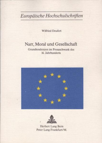 Narr, Moral und Gesellschaft : Grundtendenzen im Prosaschwank d. 16. Jahrhunderts.