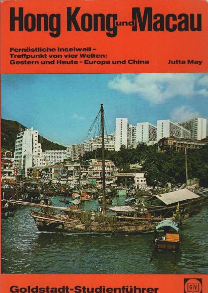 Hong Kong [Hongkong] und Macau : [fernöstl. Inselwelt, Treffpunkt von 4. Welten ; gestern u. heute, Europa u. China].