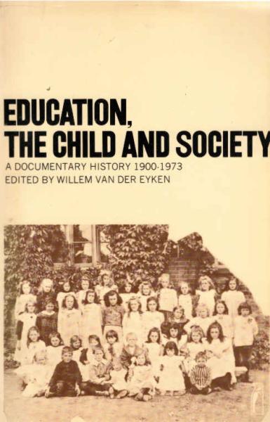 Education, the child and society : A documentary history 1900-1973