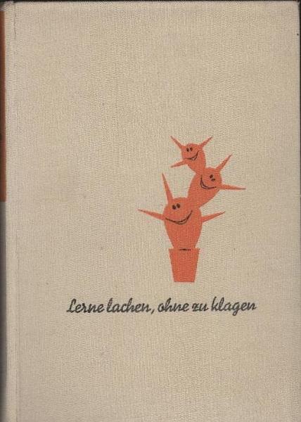 Lerne lachen, ohne zu klagen.
