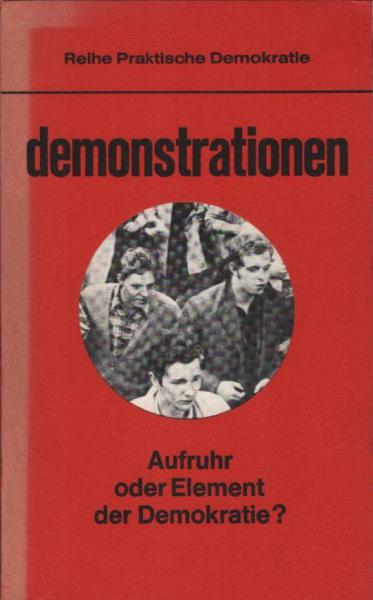 Demonstrationen : Aufruhr oder Element d. Demokratie?.