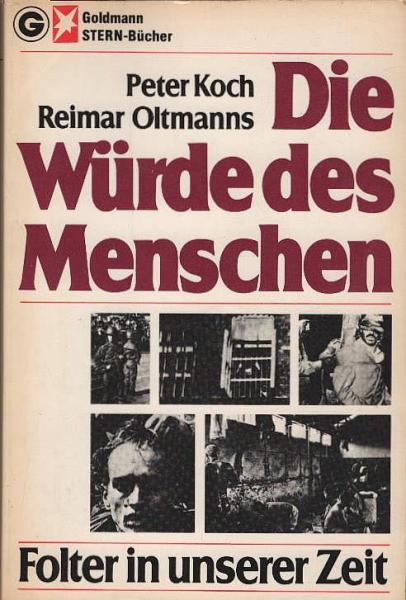 Die Würde des Menschen : Folter in unserer Zeit.