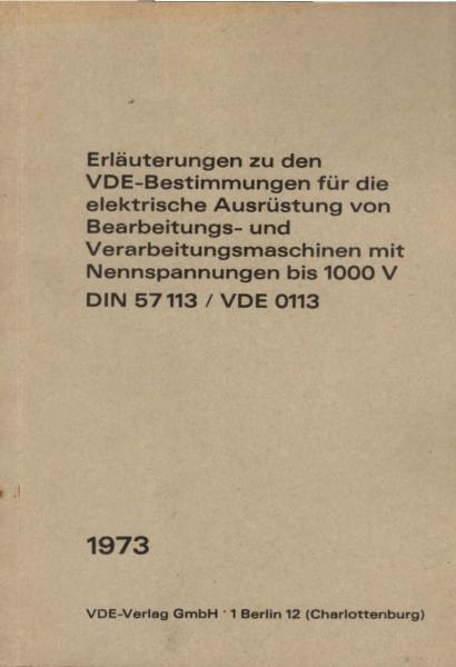 Erläuterungen zu den VDE-Bestimmungen für die elektrische Ausrüstung von Bearbeitungs- und Verarbeitungsmaschinen mit Nennspannungen bis 1000 V DIN 57113/VDE 0113