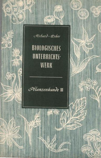 Biologisches Unterrichtswerk für höhere Lehranstalten; Teil: [1]., Pflanzenkunde : Unterstufe.