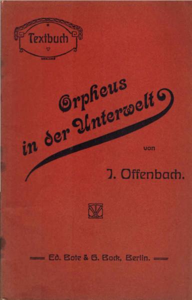 Arien und Gesänge aus: Orpheus in der Unterwelt : Burleske Oper in 2 Akten und 4 Bildern