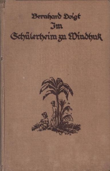 Im Schülerheim zu Windhuk : Dt. Jungen in Steppe u. Busch.