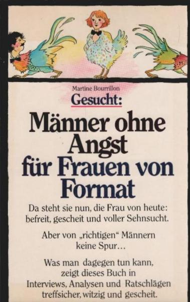 Gesucht: Männer ohne Angst für Frauen von Format : warum viele Männer Angst vor d. befreiten Frau haben u. wie man sie ihnen nimmt.