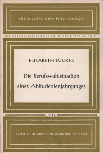 Die Berufswahlsituation eines Abiturientenjahrganges : Unter bes. Berücks. seiner Einstellung zum Volksschullehrerberuf.