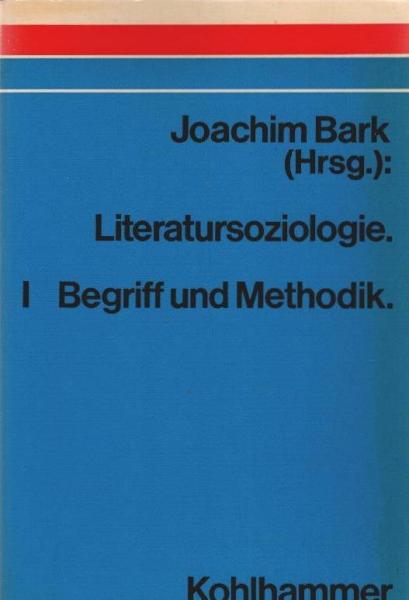 Literatursoziologie; Teil: 1., Begriff und Methodik