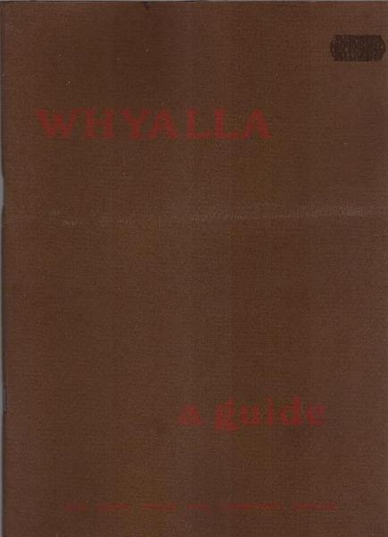 Whyalla: A Guide to the Standard Gauge Railway from Sydney to Whyalla & Maree.