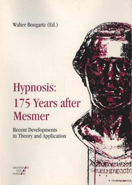 Hypnosis : 175 years after Mesmer ; recent developments in theory and application ; proceedings of the 5th European Congress of Hypnosis in Psychotherapy and Psychosomatic Medicine, University of Konstanz, Germany, August 18 - 24, 1990.