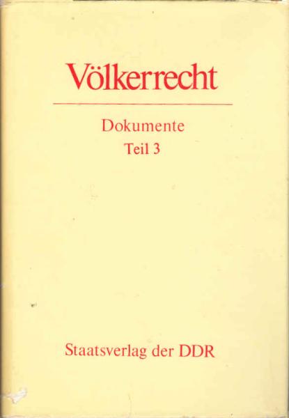 Völkerrecht: Dokumente ; Teil 3.