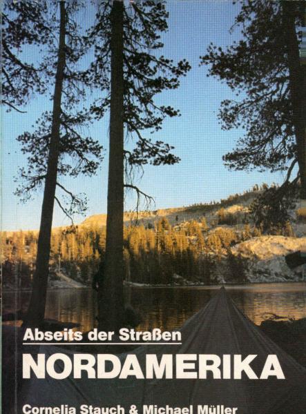 Nordamerika : von Eichhörnchen, Bären, Elchen u. Stachelschweinen ; e. Wanderreiseführer.
