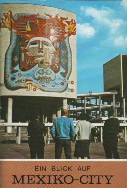 Ein Blick auf Mexiko-City : Stadt der Freundschaft. Olympiastadt 1968